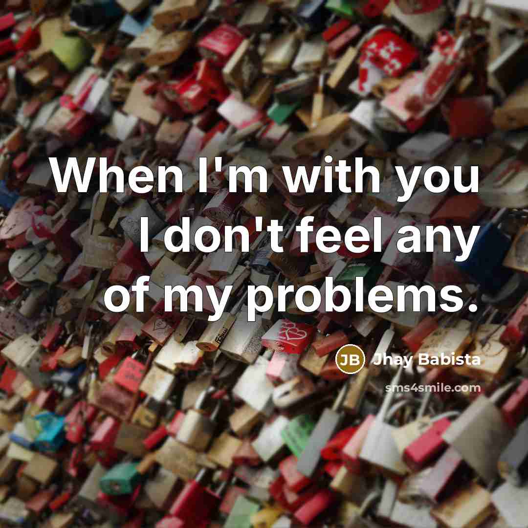 “When I'm with you I don't feel any of my…” quote by Jhay Babista