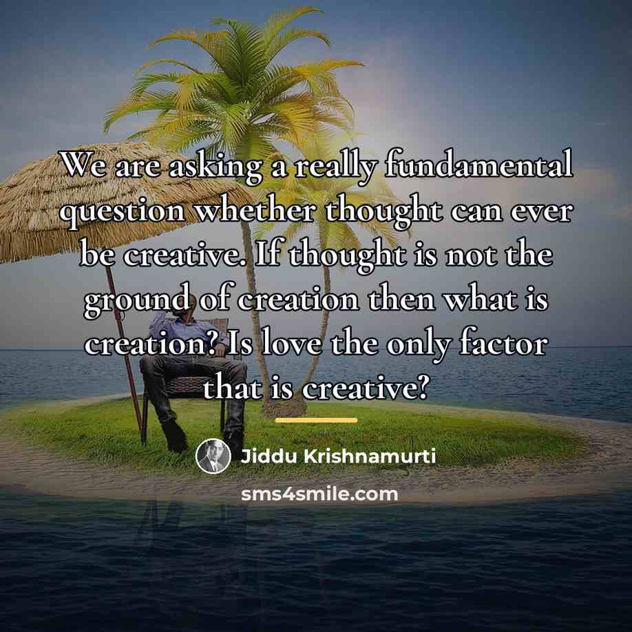 “We are asking a really fundamental question whether thought can…” quote by Jiddu Krishnamurti