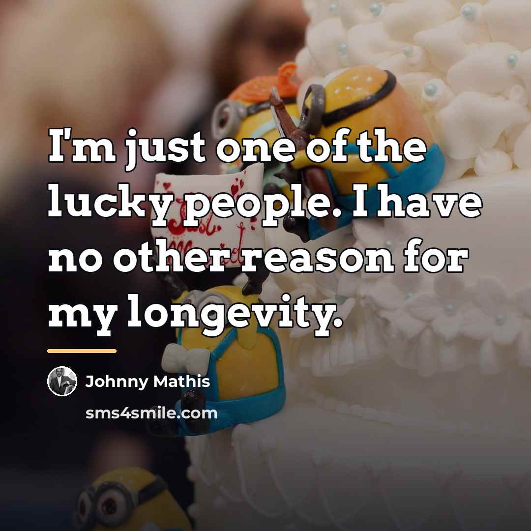 “I'm just one of the lucky people. I have no…” quote by Johnny Mathis