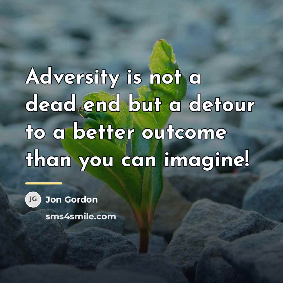 “Adversity is not a dead end but a detour to…” quote by Jon Gordon