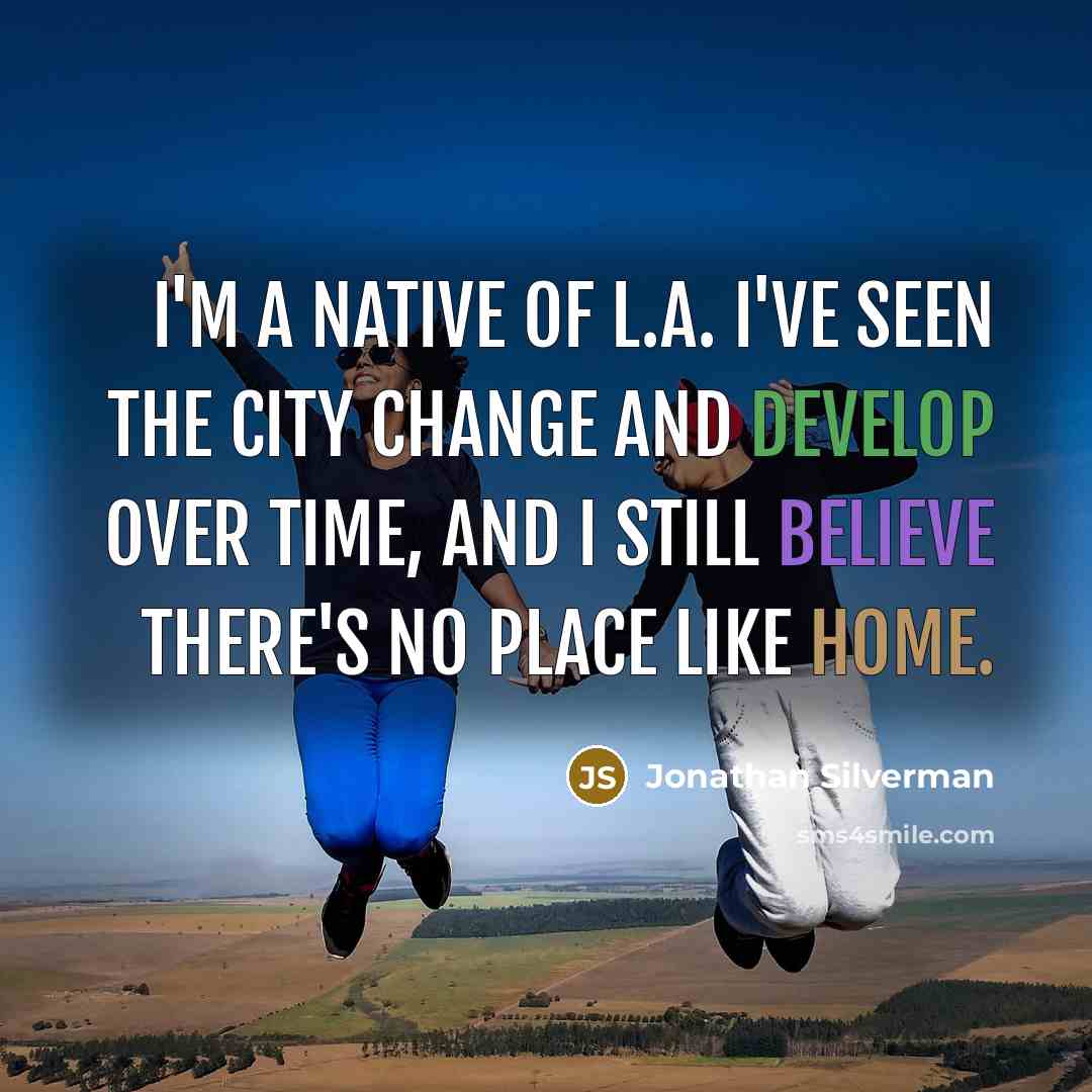“I'm a native of L.A. I've seen the city change…” quote by Jonathan Silverman