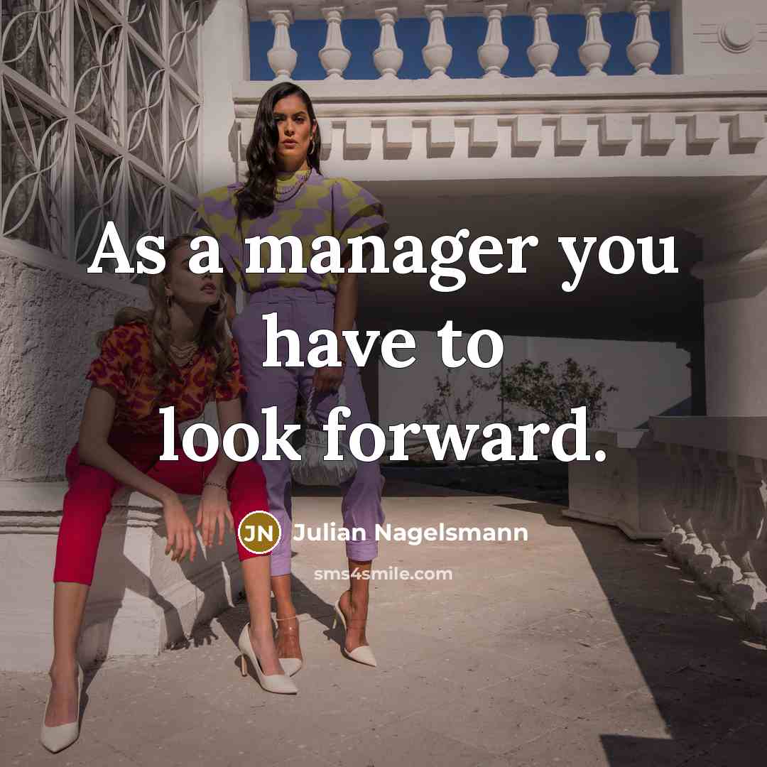 “As a manager you have to look forward.…” quote by Julian Nagelsmann
