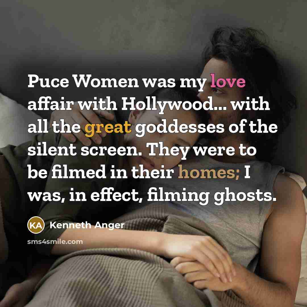 “Puce Women was my love affair with Hollywood... with all…” quote by Kenneth Anger