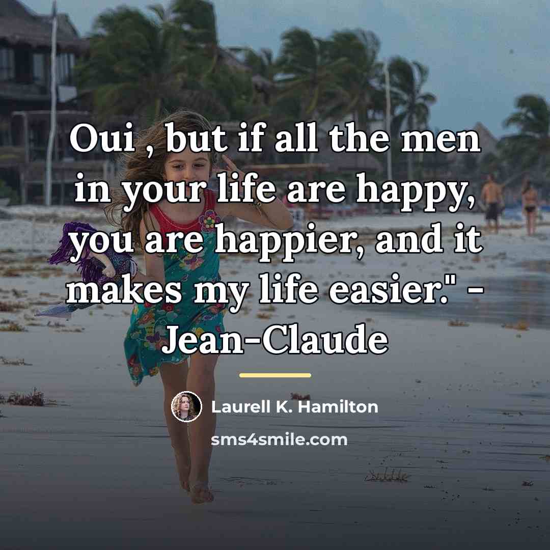 “Oui , but if all the men in your life…” quote by Laurell K. Hamilton