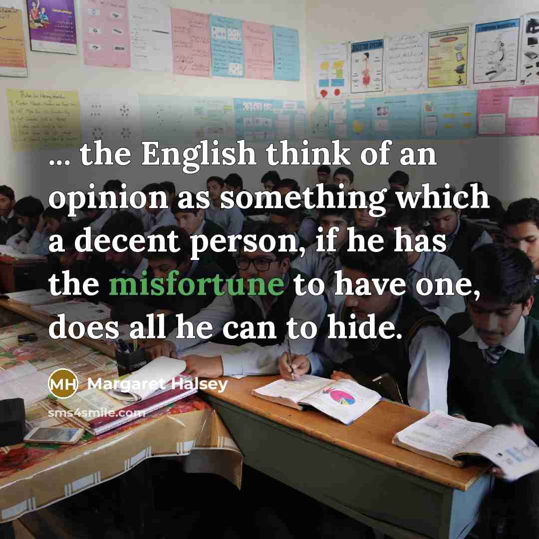 “... the English think of an opinion as something which…” quote by Margaret Halsey