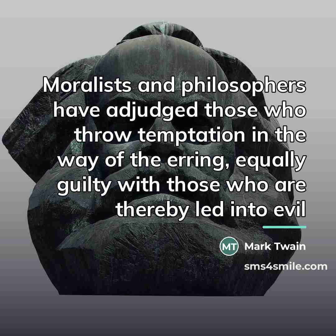 “Moralists and philosophers have adjudged those who throw temptation in…” quote by Mark Twain