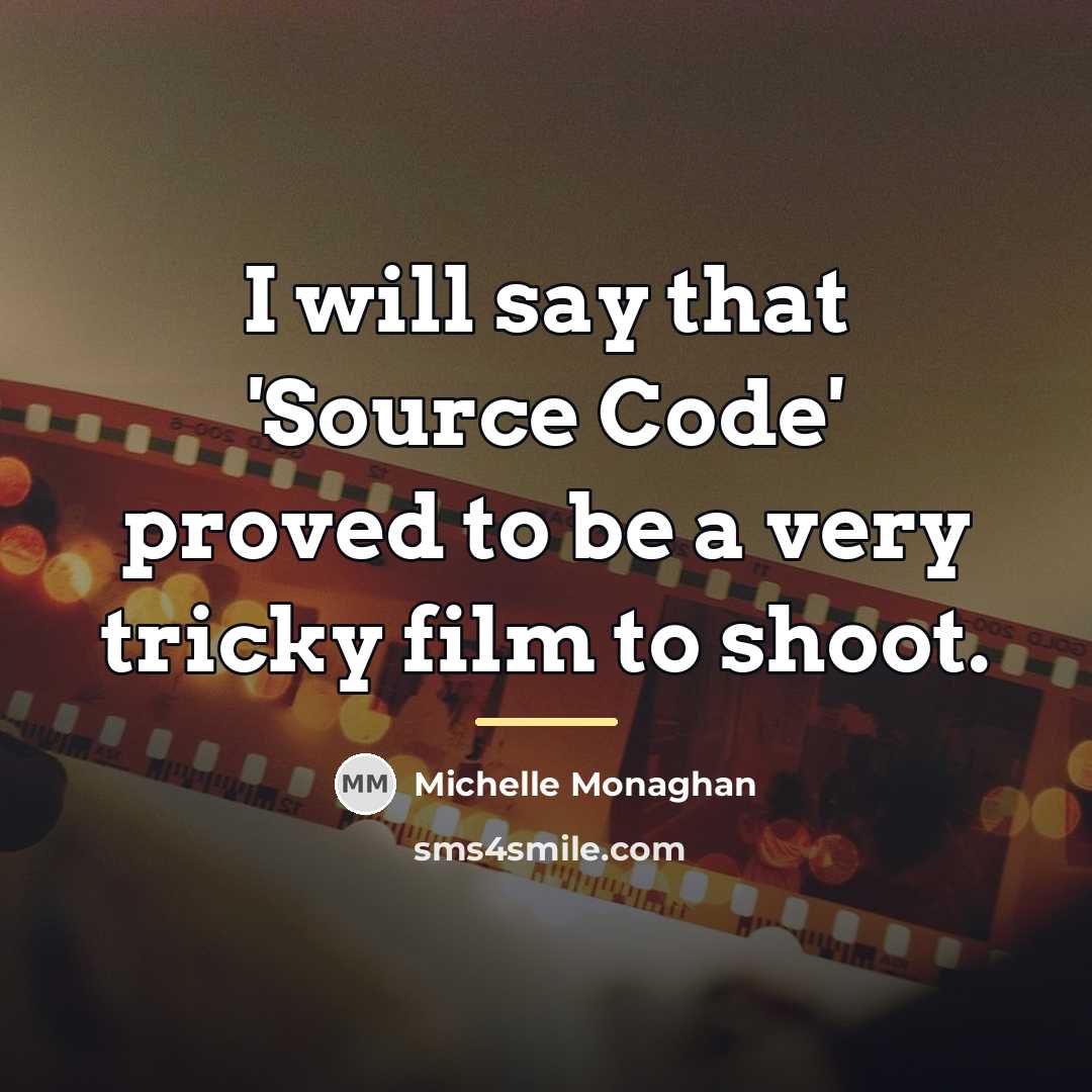 “I will say that 'Source Code' proved to be a…” quote by Michelle Monaghan