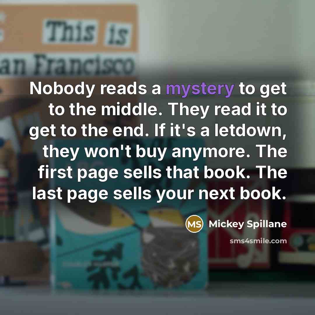 “Nobody reads a mystery to get to the middle. They…” quote by Mickey Spillane