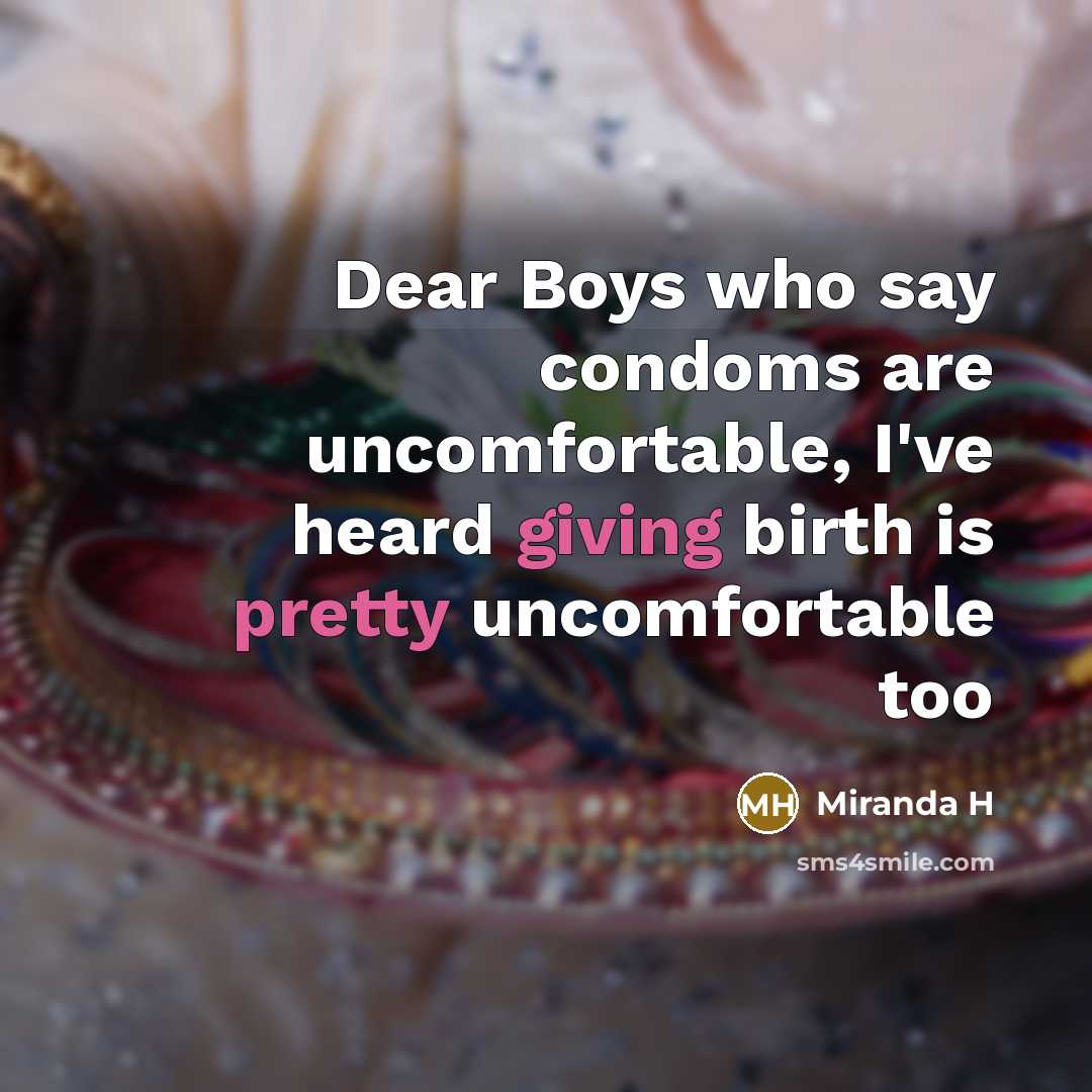 “Dear Boys who say condoms are uncomfortable, I've heard giving…” quote by Miranda H