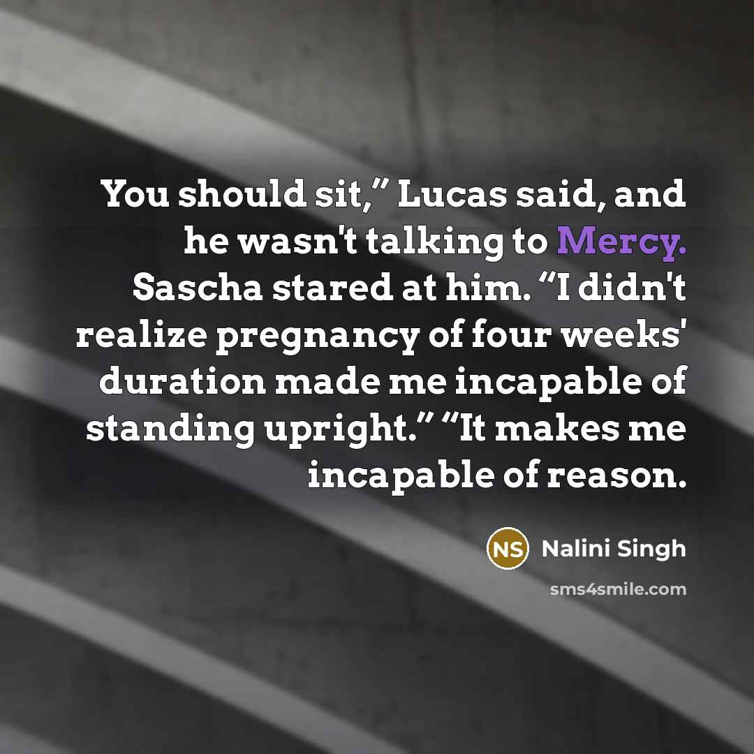 “You should sit,” Lucas said, and he wasn't talking to…” quote by Nalini Singh