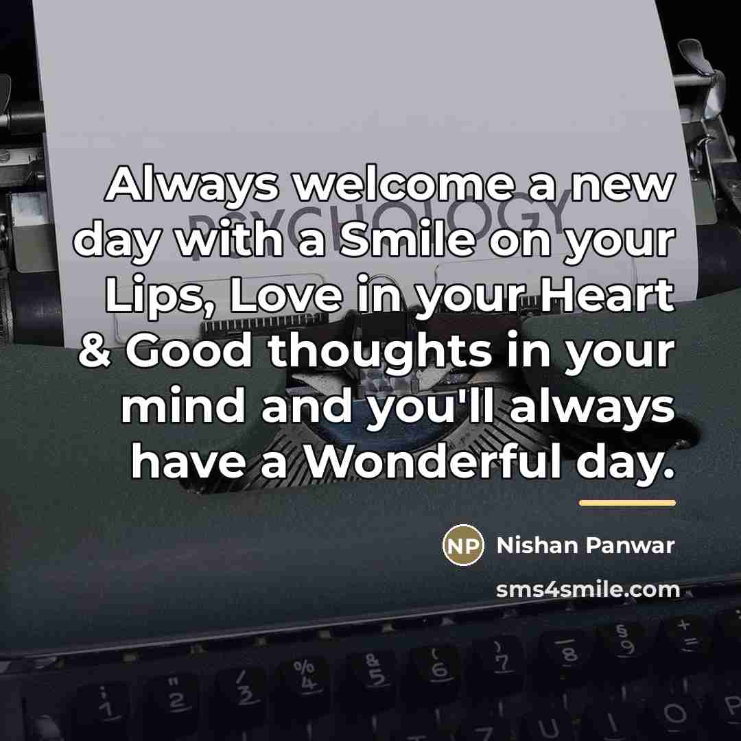 “Always welcome a new day with a Smile on your…” quote by Nishan Panwar