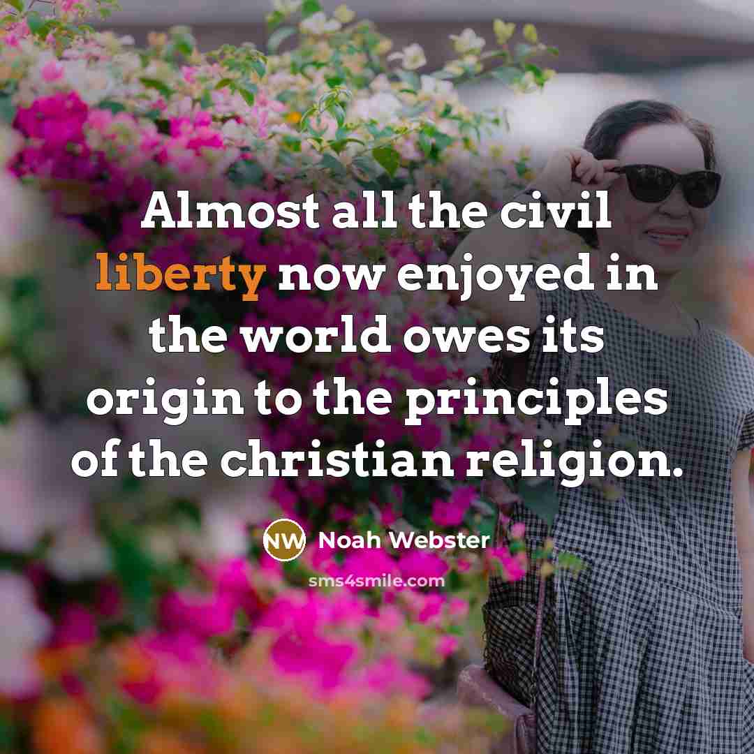 “Almost all the civil liberty now enjoyed in the world…” quote by Noah Webster
