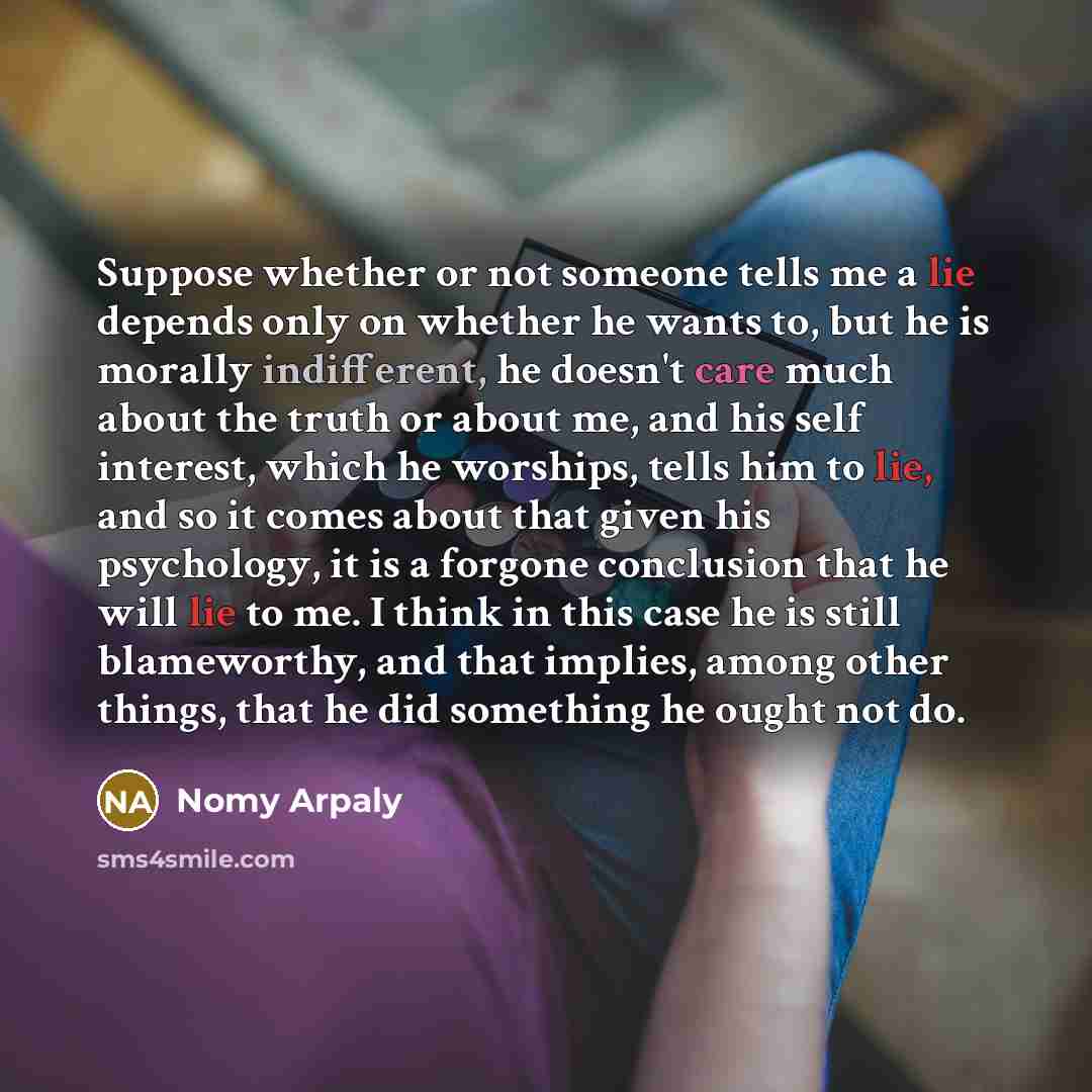 “Suppose whether or not someone tells me a lie depends…” quote by Nomy Arpaly