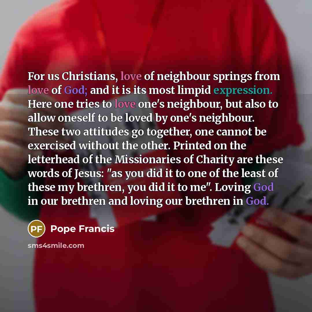 “For us Christians, love of neighbour springs from love of…” quote by Pope Francis
