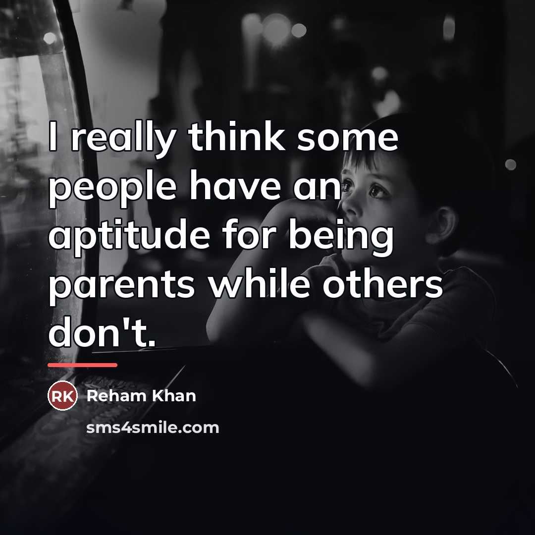 “I really think some people have an aptitude for being…” quote by Reham Khan