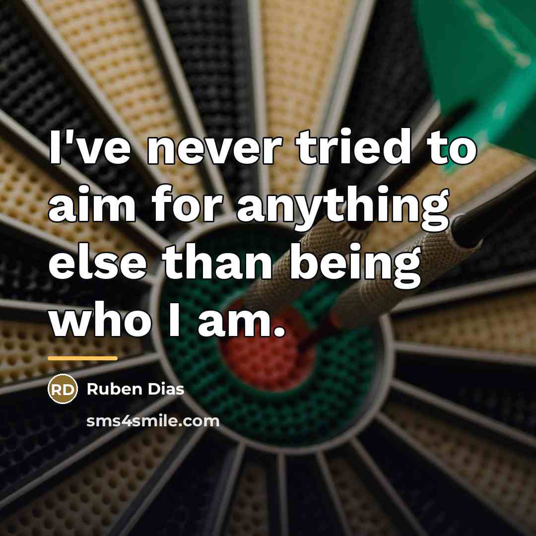 “I've never tried to aim for anything else than being…” quote by Ruben Dias