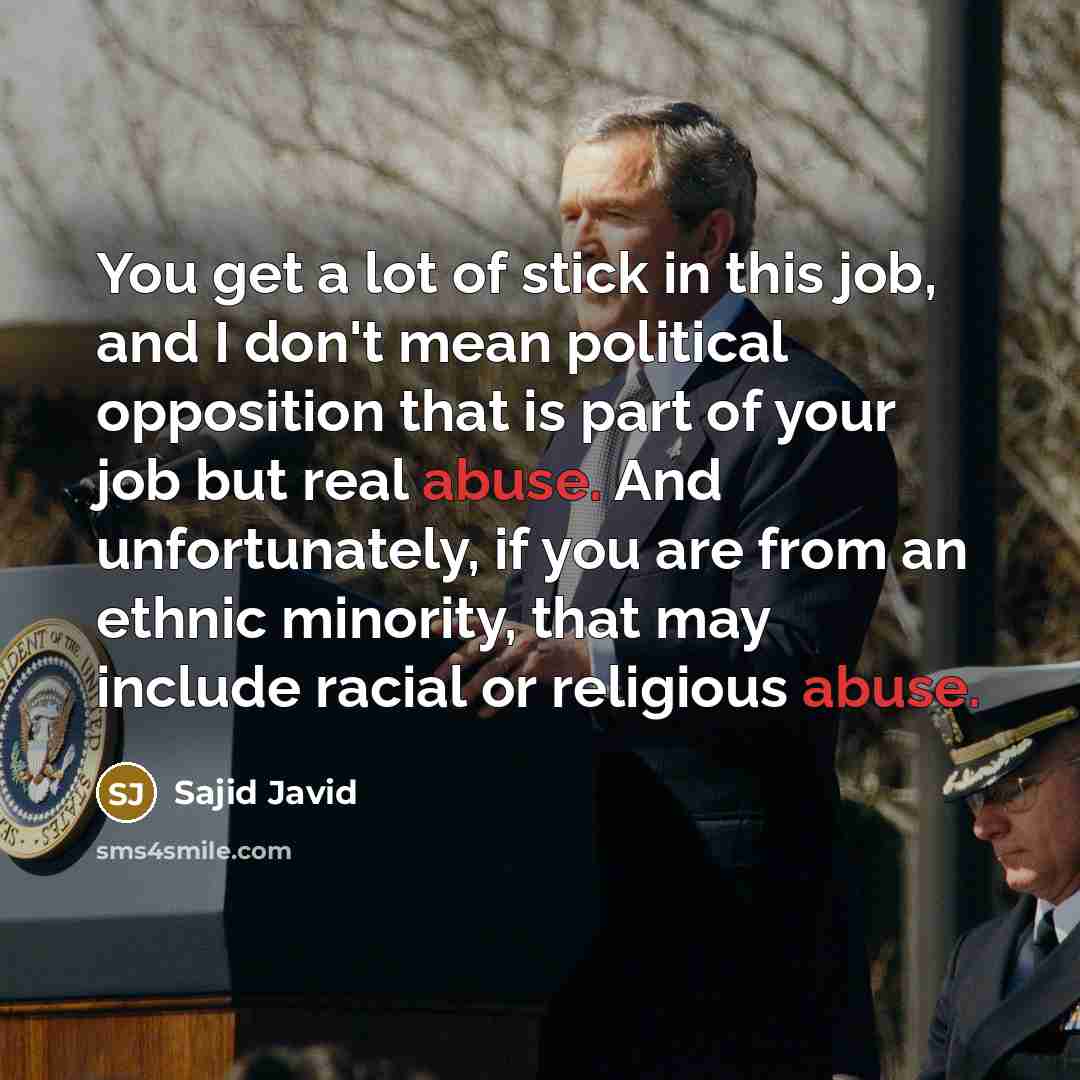 “You get a lot of stick in this job, and…” quote by Sajid Javid
