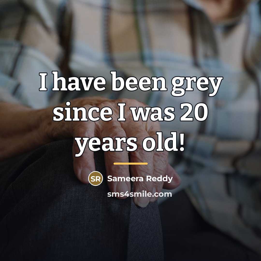 “I have been grey since I was 20 years old!…” quote by Sameera Reddy