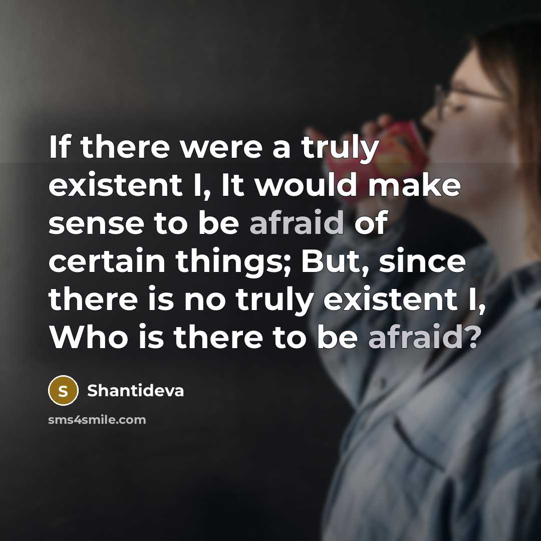 “If there were a truly existent I, It would make…” quote by Shantideva