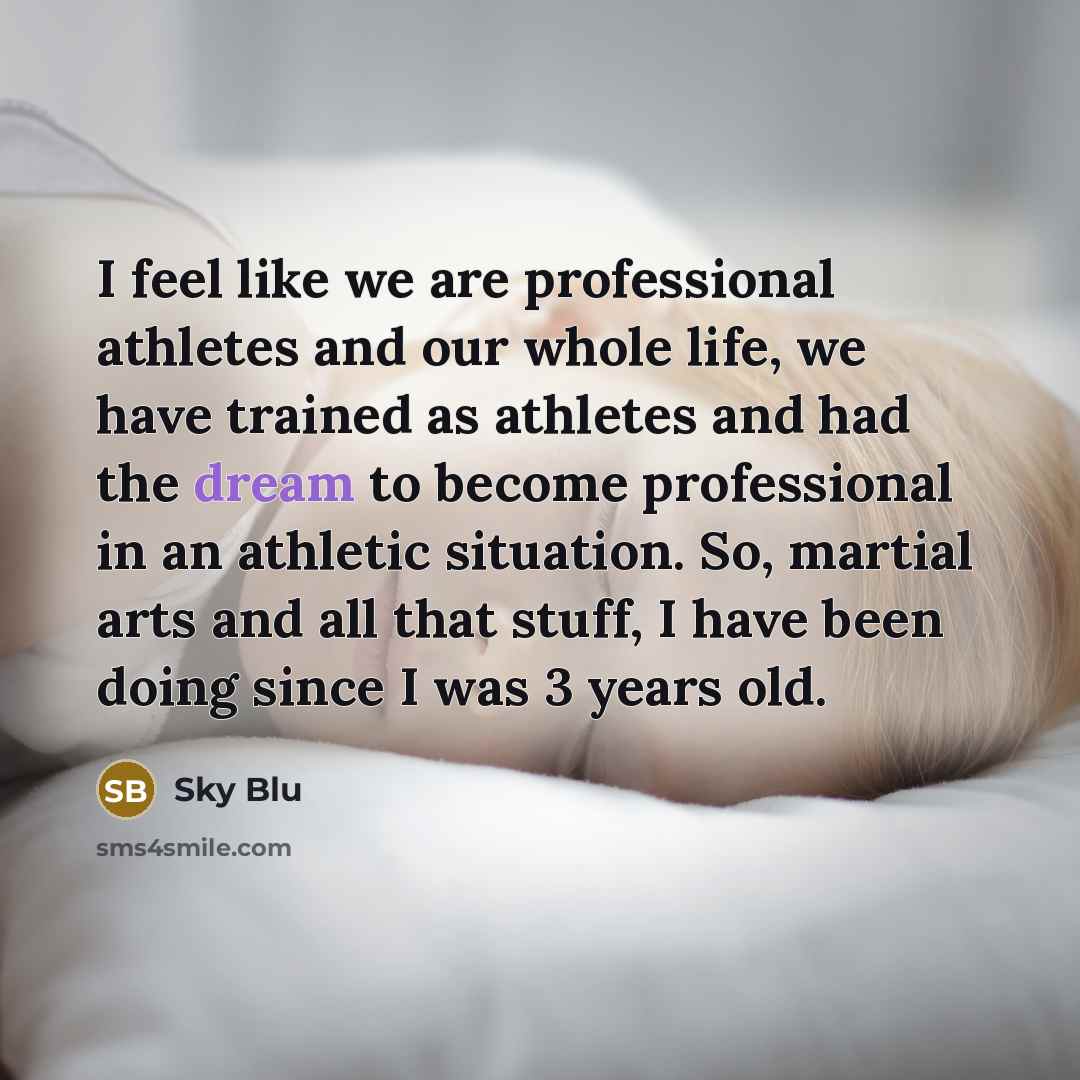 “I feel like we are professional athletes and our whole…” quote by Sky Blu