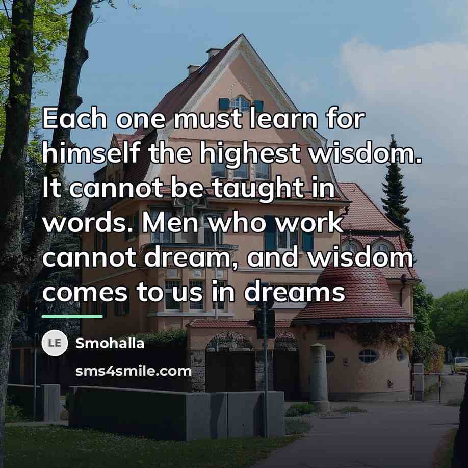 “Each one must learn for himself the highest wisdom. It…” quote by Smohalla