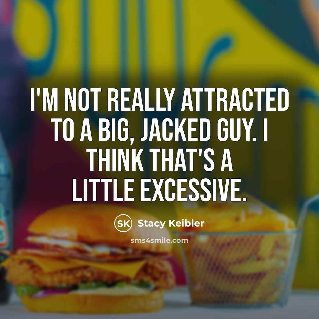 “I'm not really attracted to a big, jacked guy. I…” quote by Stacy Keibler