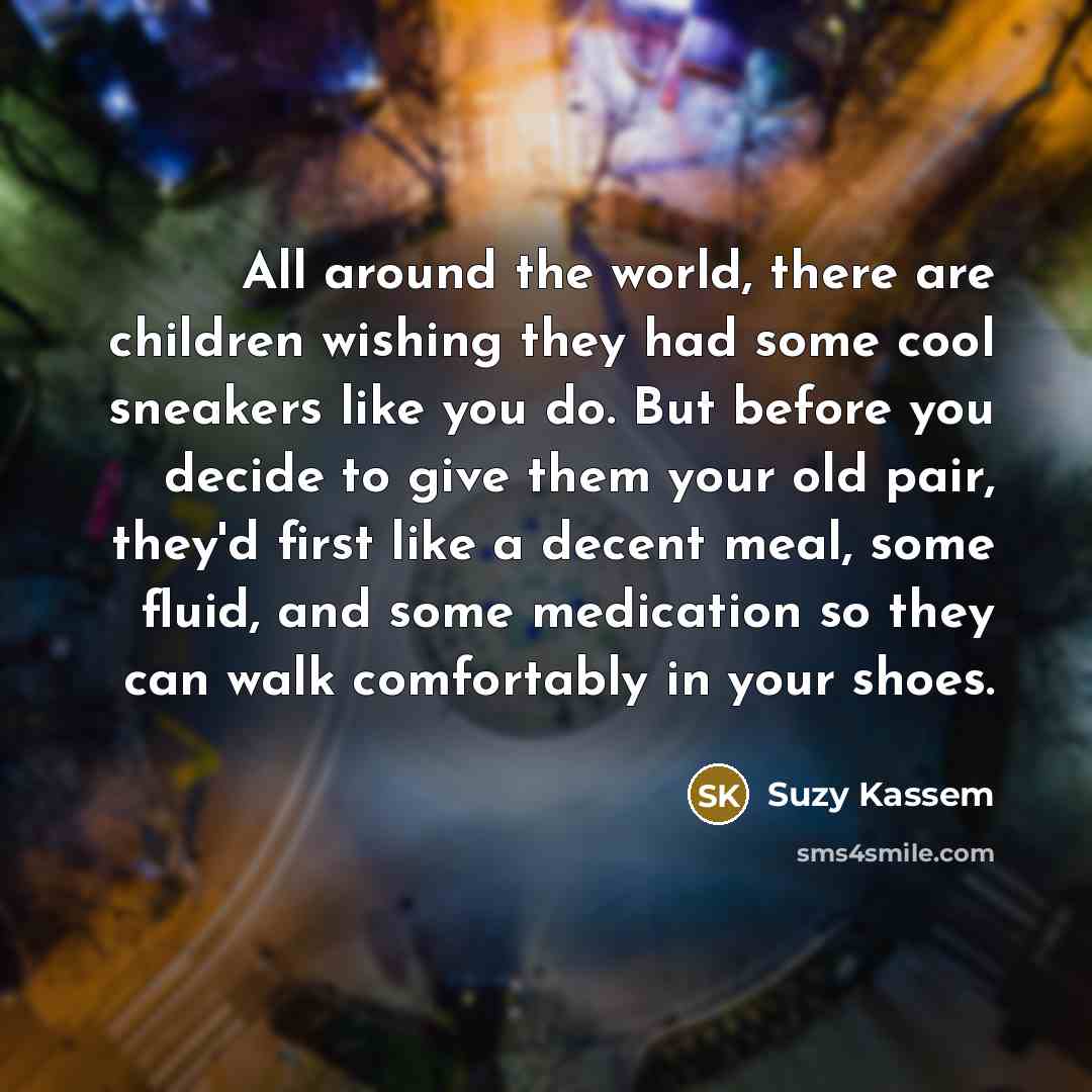 “All around the world, there are children wishing they had…” quote by Suzy Kassem