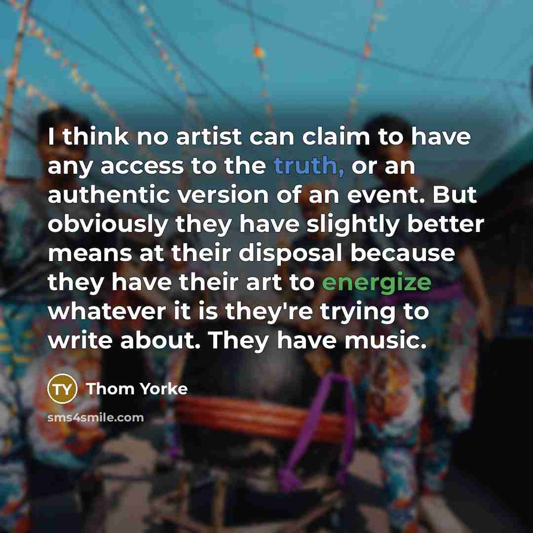 “I think no artist can claim to have any access…” quote by Thom Yorke
