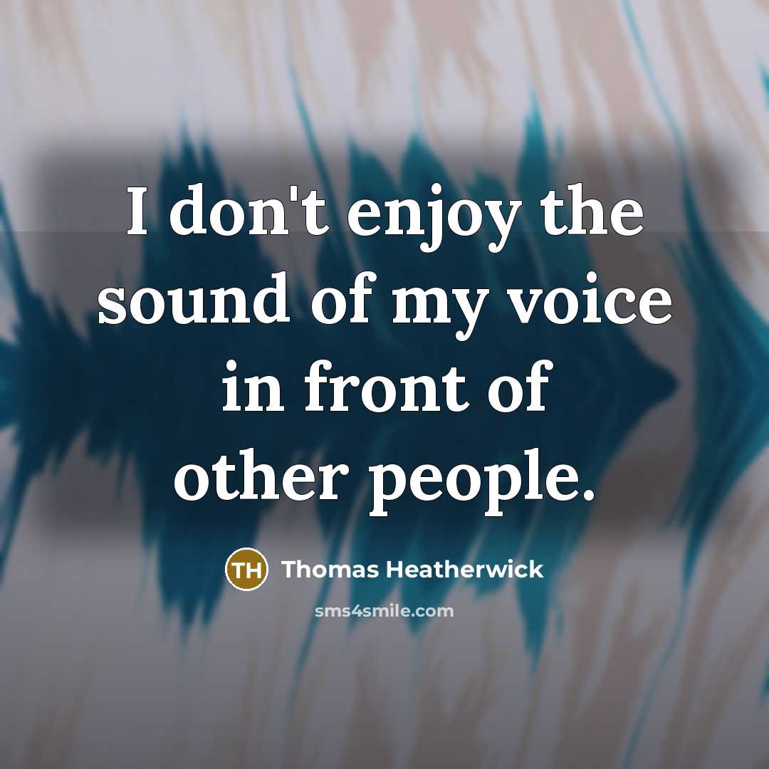 “I don't enjoy the sound of my voice in front…” quote by Thomas Heatherwick