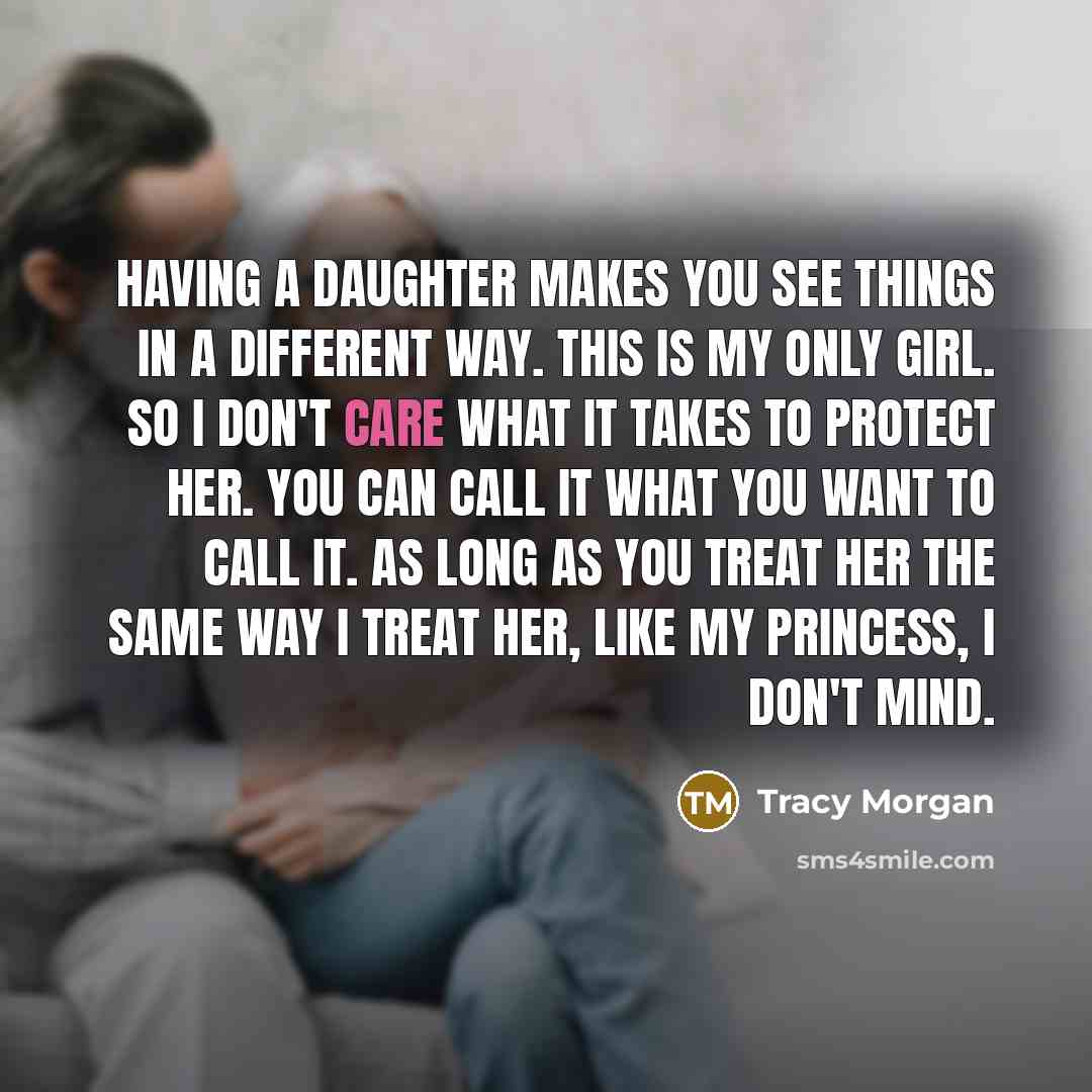 “Having a daughter makes you see things in a different…” quote by Tracy Morgan