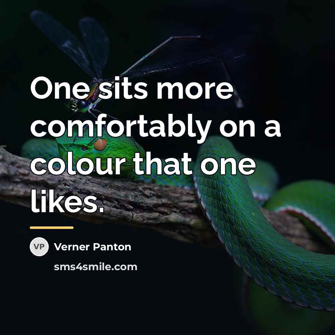 “One sits more comfortably on a colour that one likes.…” quote by Verner Panton