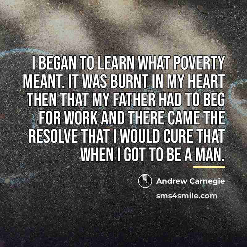 “I began to learn what poverty meant. It was burnt…” quote by Andrew Carnegie