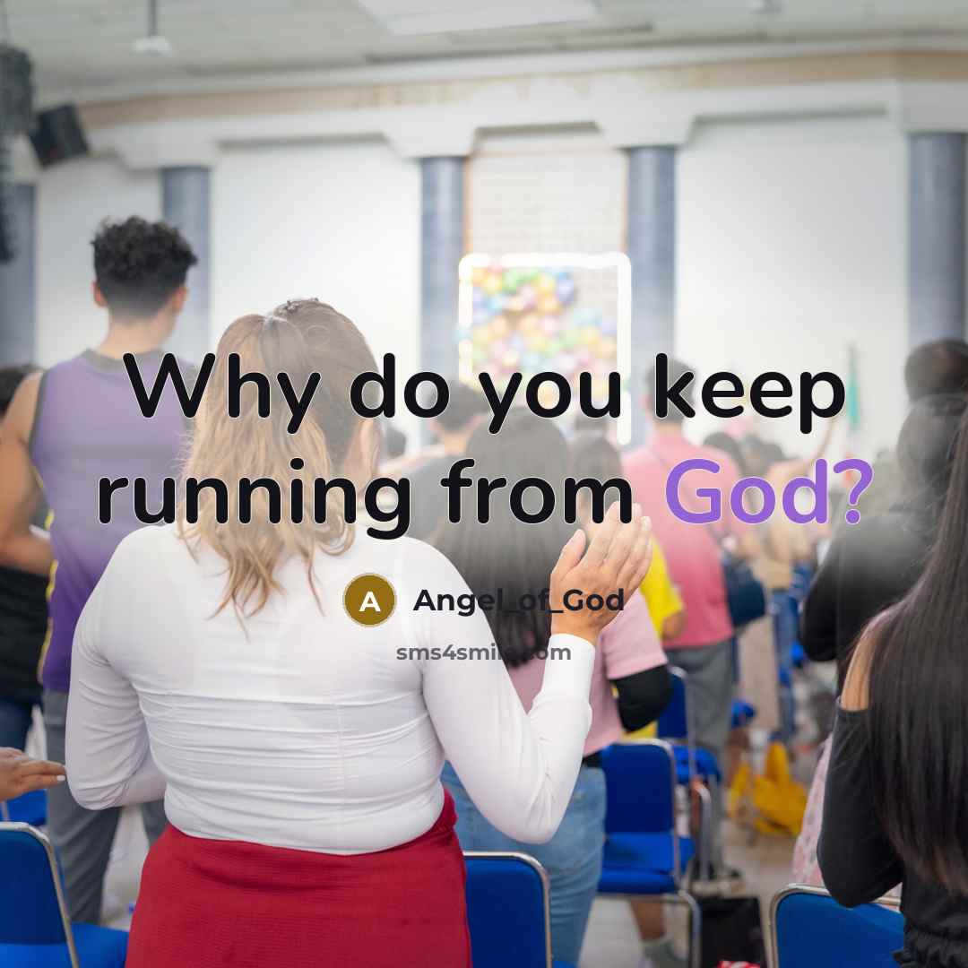 “Why do you keep running from God?…” quote by Angel_of_God
