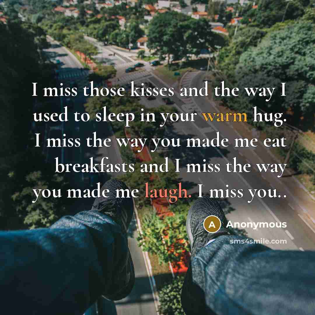 “I miss those kisses and the way I used to…” quote by Anonymous