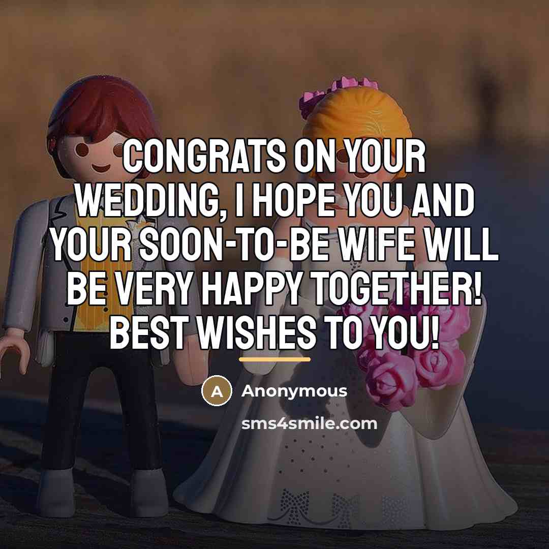 “Congrats on your wedding, I hope you and your soon-to-be…” quote by Anonymous