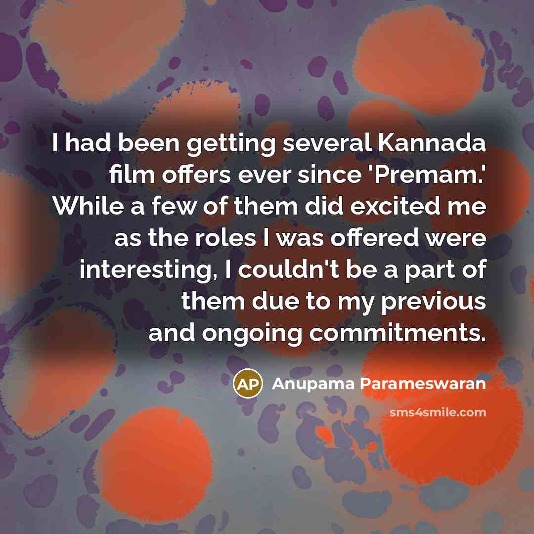 “I had been getting several Kannada film offers ever since…” quote by Anupama Parameswaran