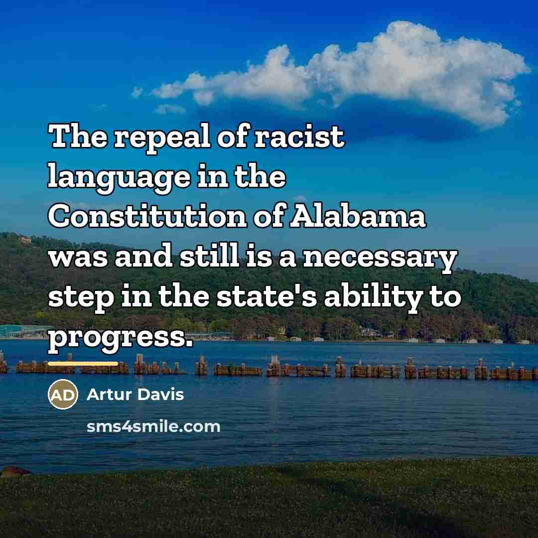 “The repeal of racist language in the Constitution of Alabama…” quote by Artur Davis