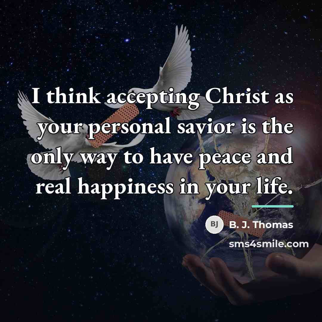 “I think accepting Christ as your personal savior is the…” quote by B. J. Thomas