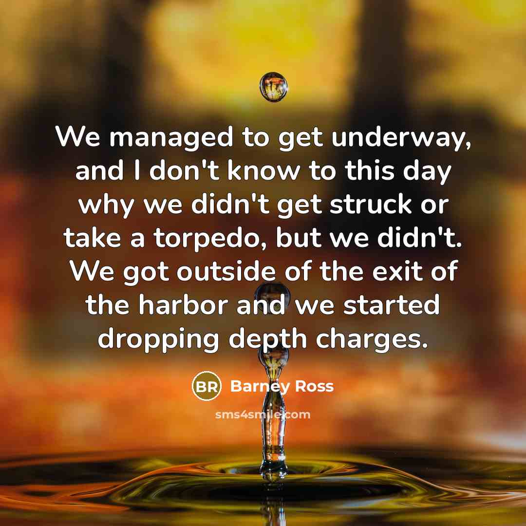 “We managed to get underway, and I don't know to…” quote by Barney Ross