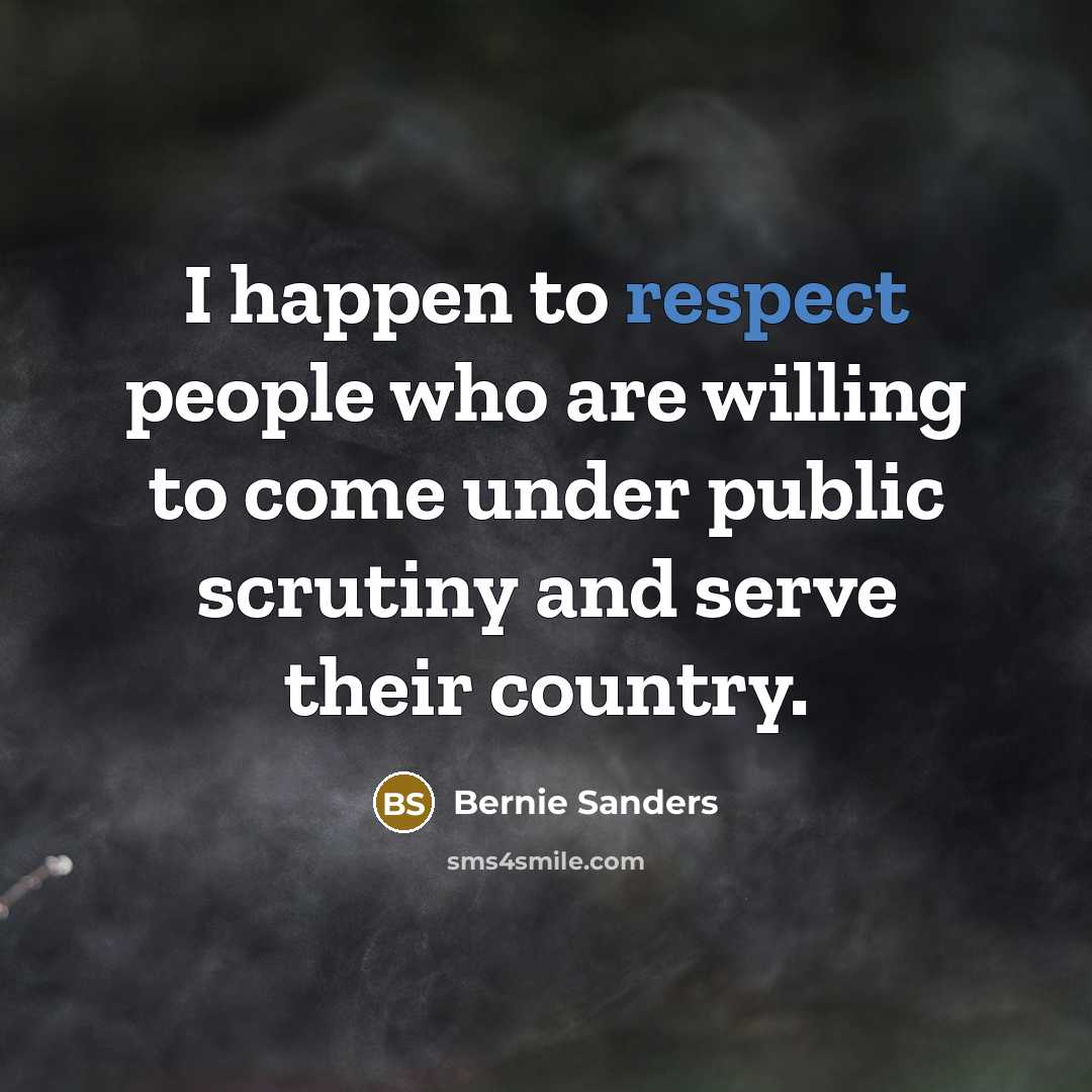 “I happen to respect people who are willing to come…” quote by Bernie Sanders