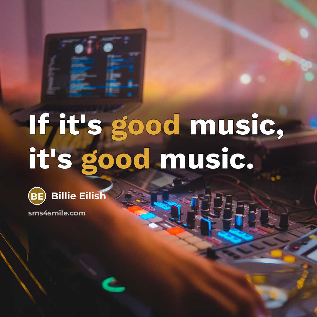 “If it's good music, it's good music.…” quote by Billie Eilish
