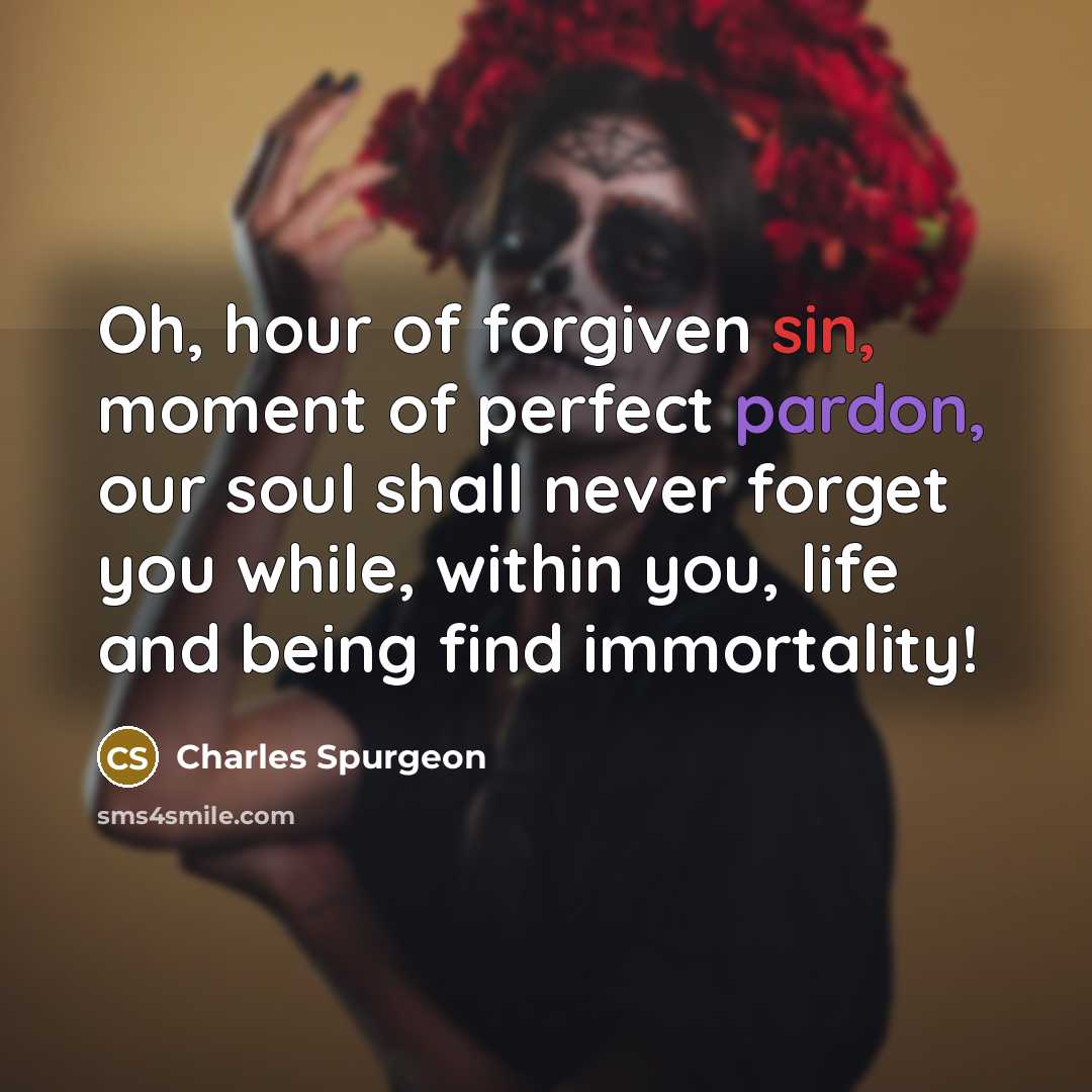 “Oh, hour of forgiven sin, moment of perfect pardon, our…” quote by Charles Spurgeon