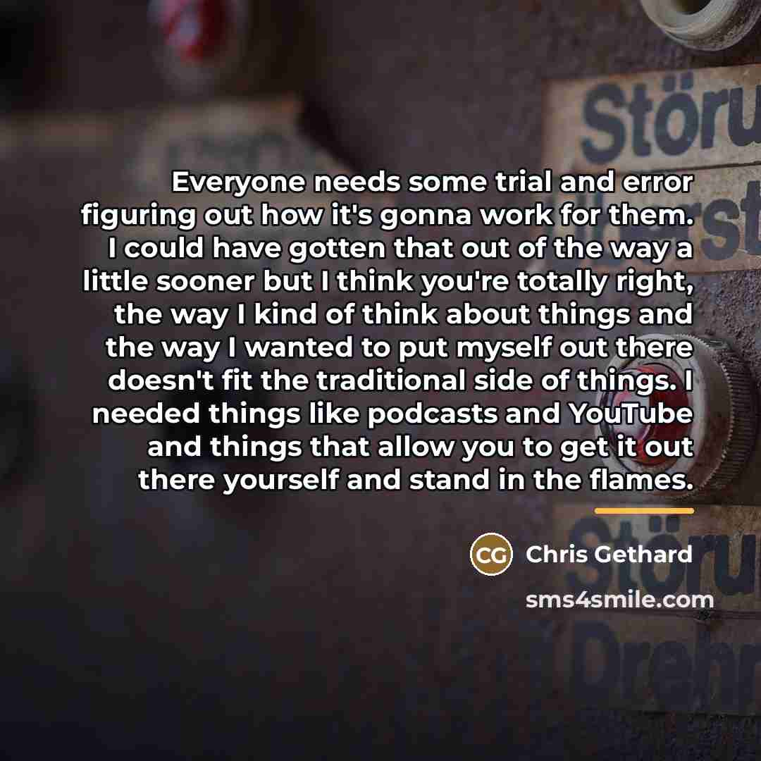 “Everyone needs some trial and error figuring out how it's…” quote by Chris Gethard