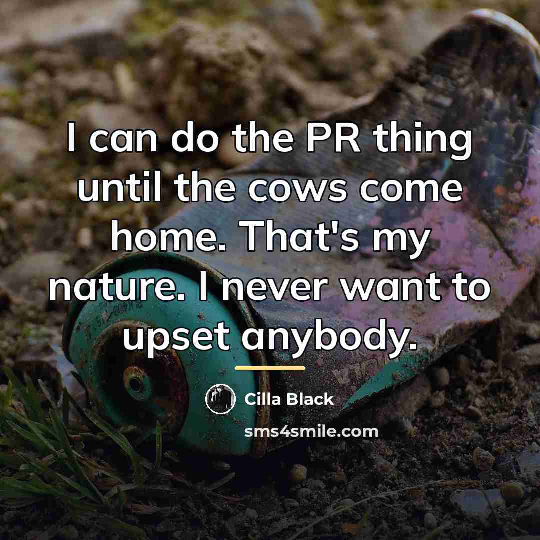 “I can do the PR thing until the cows come…” quote by Cilla Black