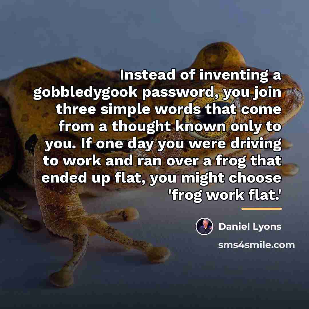 “Instead of inventing a gobbledygook password, you join three simple…” quote by Daniel Lyons