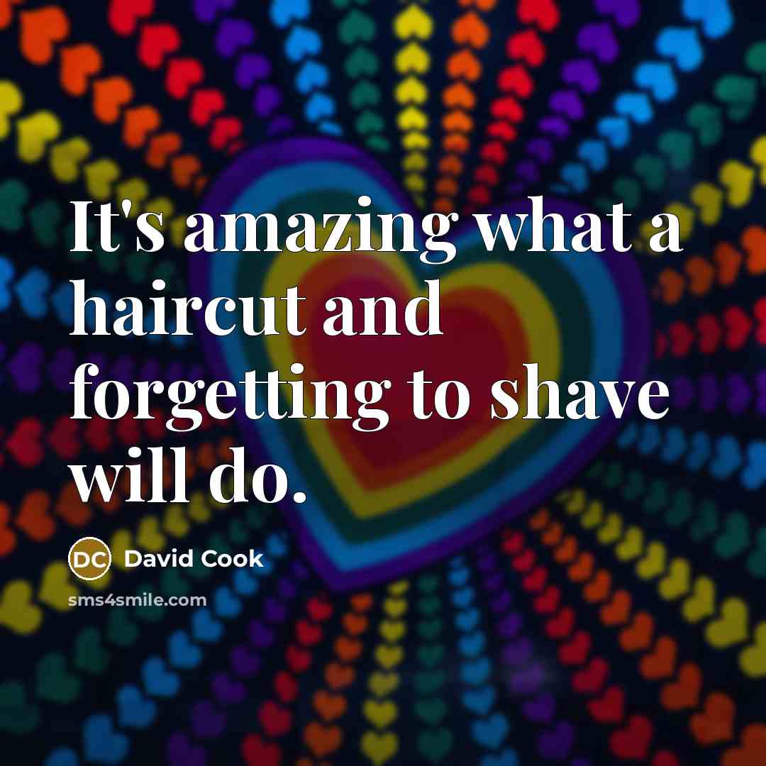 “It's amazing what a haircut and forgetting to shave will…” quote by David Cook