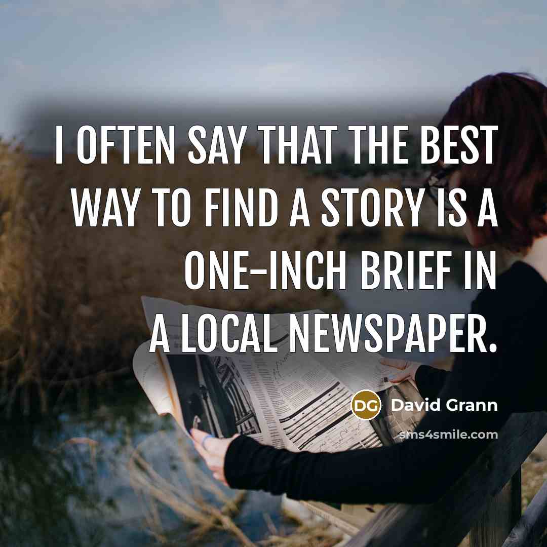 “I often say that the best way to find a…” quote by David Grann