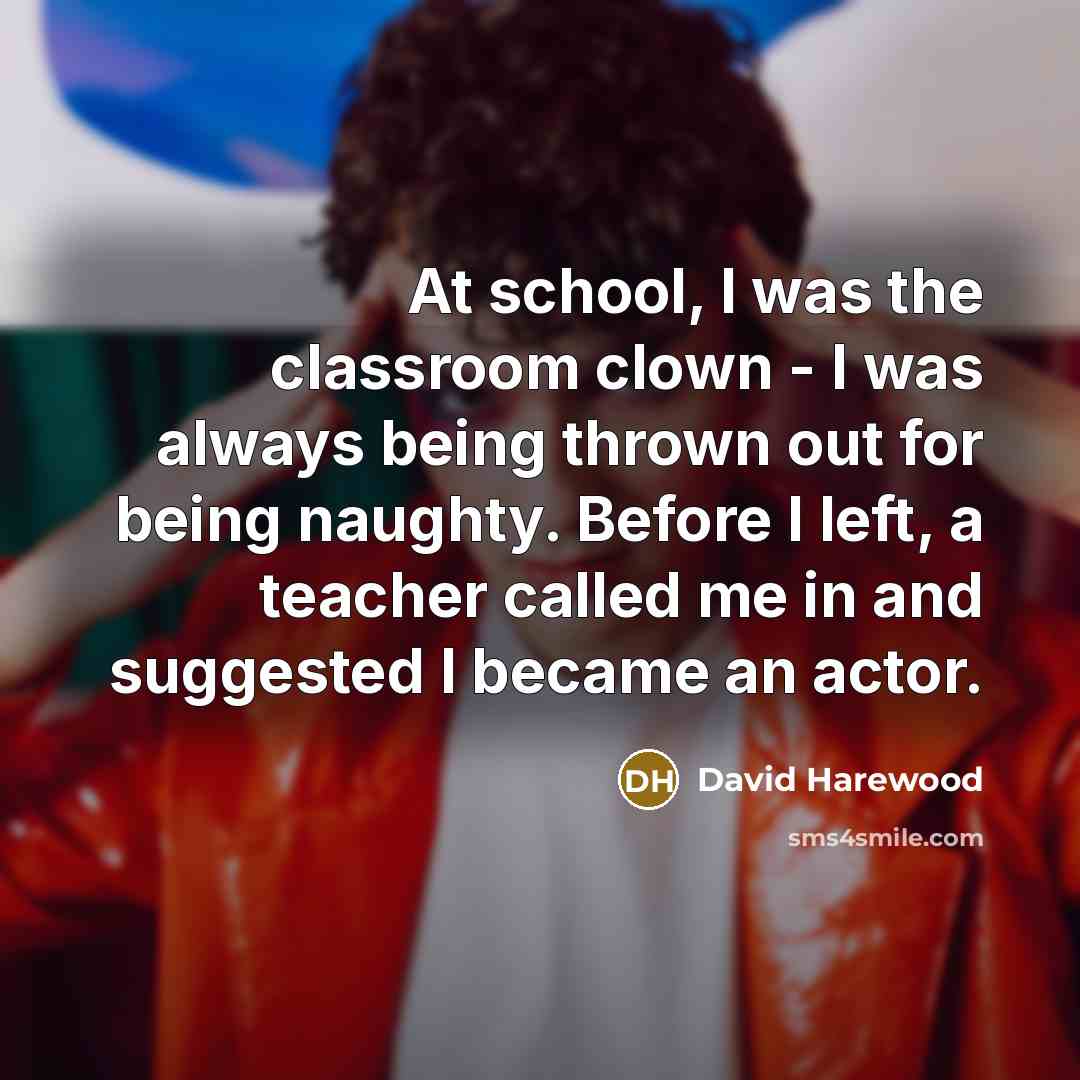 “At school, I was the classroom clown - I was…” quote by David Harewood