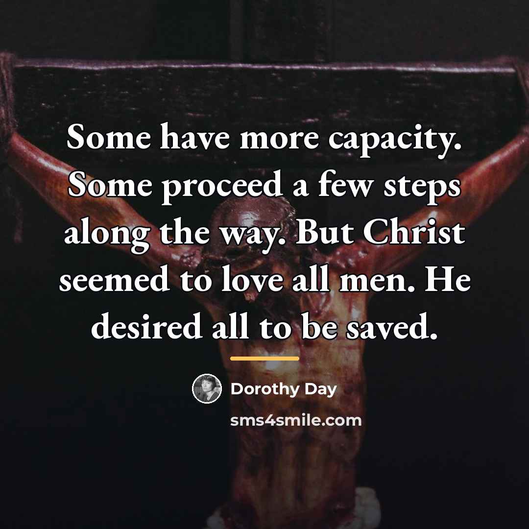 “Some have more capacity. Some proceed a few steps along…” quote by Dorothy Day