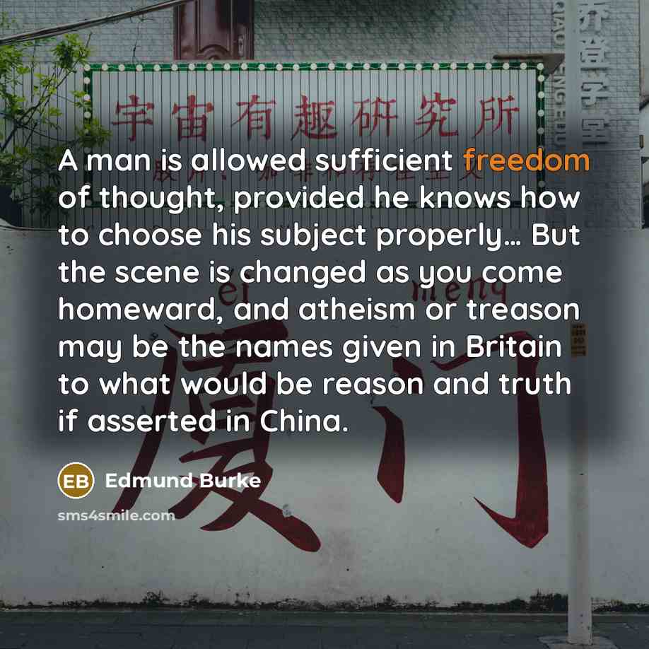 “A man is allowed sufficient freedom of thought, provided he…” quote by Edmund Burke